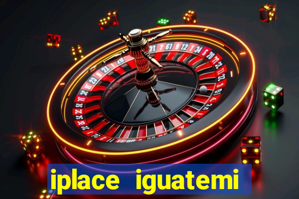 iplace iguatemi porto alegre